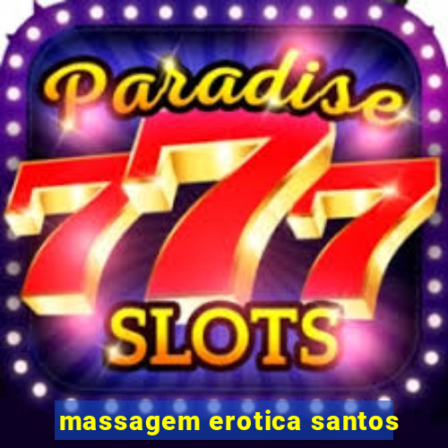 massagem erotica santos